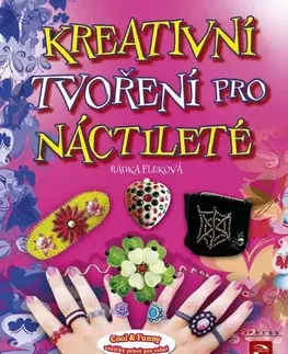 Ručné práce - ostatné Kreativní tvoření pro náctileté - Radka Fleková
