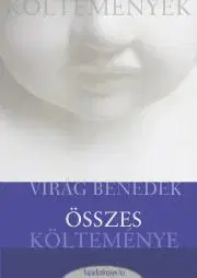 Svetová beletria Virág Benedek összes költeménye - Virág Benedek