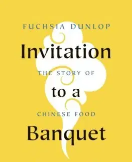 Svetové dejiny, dejiny štátov Invitation to a Banquet - Fuchsia Dunlop