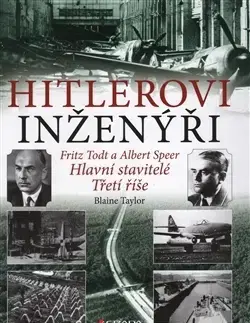 Druhá svetová vojna Hitlerovi inženýři - Taylor Blaine