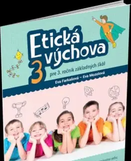 Učebnice pre ZŠ - ostatné Etická výchova pre 3. ročník základných škôl - Eva Farkašová,Eva Mozolová