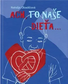 Psychológia, etika Ach, to naše dieťa - Natalija Obadičová