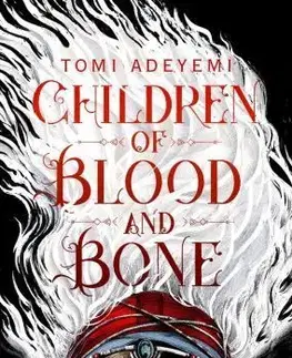 Fantasy, upíri Children of Blood and Bone - Tomi Adeyemi