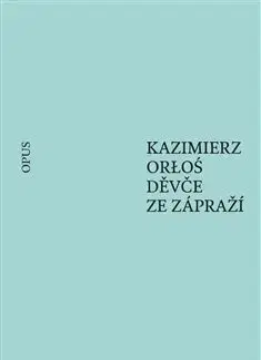 Historické romány Děvče ze zápraží - Orloś Kazimierz,Jiří Červenka