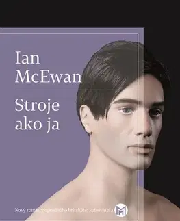 Svetová beletria Stroje ako ja - Ian McEwan,Katarína Jusková