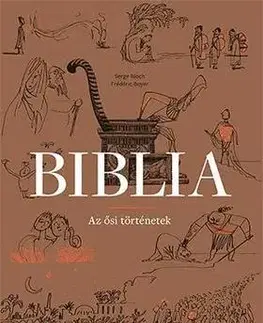 Biblie, biblistika Biblia - Az ősi történetek - Frédéric Boyer,Serge Bloch
