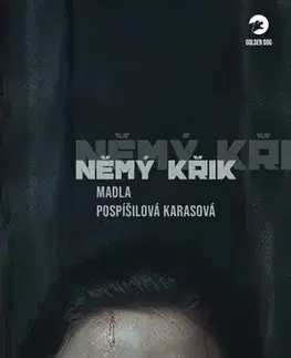 Detektívky, trilery, horory Němý křik - Madla Karasová Pospíšilová
