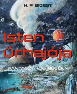 Sci-fi a fantasy Isten űrhajója - H. P. Bigest