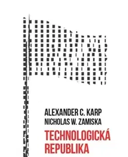 Odborná a náučná literatúra - ostatné Technologická republika - Alexander C.Karp,Nicholas W.Zamiska