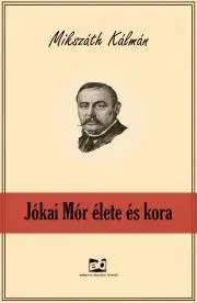 Svetová beletria Jókai ?Mór élete és kora - Kálman Mikszáth
