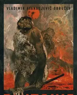 Dobrodružstvo, napätie, western Plutonie - Vladimir Afanasjevič Obručev,Zdeněk Burian