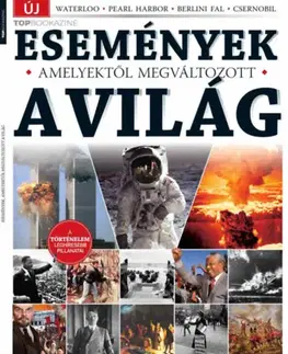 História Top Bookazine - Események, amelyektől megváltozott a világ