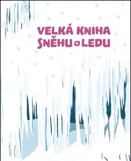 Pre deti a mládež - ostatné Velká kniha sněhu a ledu - Štěpánka