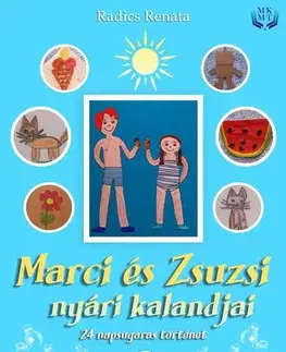 Rozprávky Marci és Zsuzsi nyári kalandjai - Radics Renáta Zsuzsanna