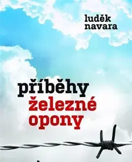 Slovenské a české dejiny Příběhy železné opony - Luděk Navara