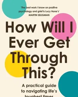 Motivačná literatúra How Will I Ever Get Through This? - Dr Lucy Hone