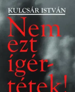 Svetová beletria Nem ezt ígértétek! - Kulcsár István Sz.