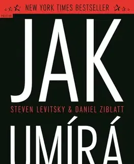 Sociológia, etnológia Jak umírá demokracie - Steven Levitsky,Daniel Ziblatt