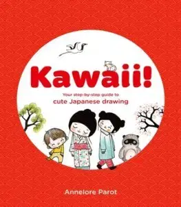 Kreslenie, maľovanie KAWAII! - Annelore Parot