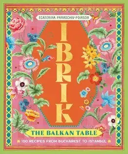 Národná kuchyňa - ostatné Ibrik: The Balkan Table - Ecaterina Paraschiv