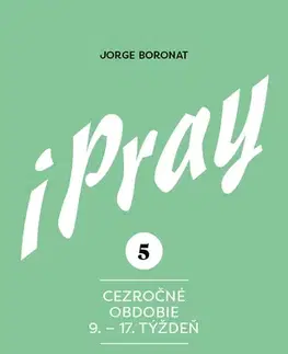 Kresťanstvo iPray 5: Cezročné obdobie 9. - 17. týždeň - Jorge Boronat