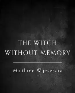 Sci-fi a fantasy The Witch Without Memory - Maithree Wijesekara