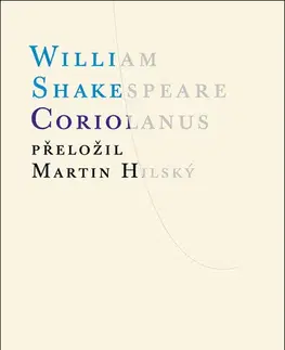 Dráma, divadelné hry, scenáre Coriolanus - William Shakespeare,Martin Hilský