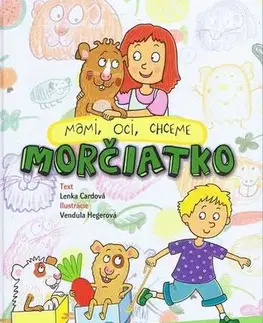 Pre deti a mládež - ostatné Mami, oci, chceme morčiatko - Lenka Cardová