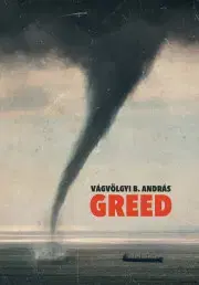 Svetová beletria Greed - Vágvölgyi B. András