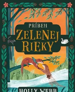 Rozprávky Príbeh Zelenej rieky - Holly Webb,Zanna Goldhawk,Terézia Štubniaková Manners