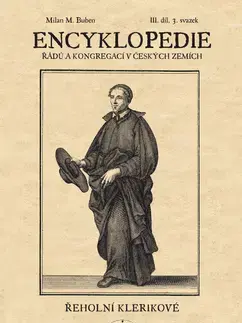 Náboženstvo - ostatné Encyklopedie řádů a kongergací v českých zemích III. díl - Milan M. Buben