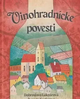 Beletria - ostatné Vinohradnícke povesti - Dobroslava Luknárová,Zuzana Kuglerová