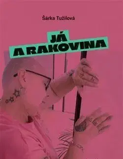 Skutočné príbehy Já a rakovina - Šárka Tužilová
