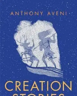 História - ostatné Creation Stories: Landscapes and the Human Imagination - Anthony Aveni