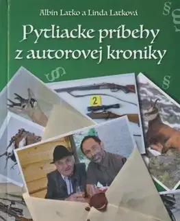 Poľovníctvo Pytliacke príbehy z autorovej kroniky - Albín Latko