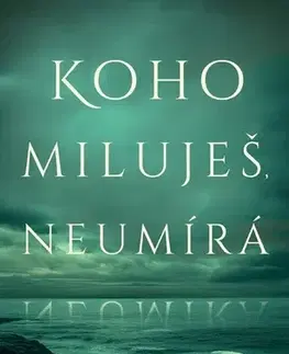 Detektívky, trilery, horory Koho miluješ, neumírá - Anna Platt