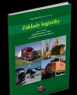 Učebnice pre SŠ - ostatné Základy logistiky pre 2. ročník - prevádzka a ekonomika dopravy - Mária Weiszerová