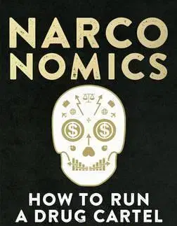 Ekonómia, Ekonomika Narconomics - How to Run a Drug Cartel - Tom Wainwright