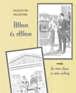 Beletria - ostatné Itthon és otthon: avagy Se nem olasz, se nem rizling - Valentina Laszlóczki