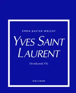 Osobnosti Yves Saint Laurent - Divatikonok VI. - Baxter-Wright Emma