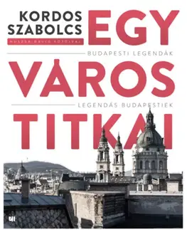 Svetové dejiny, dejiny štátov Egy város titkai - Szabolcs Kordos