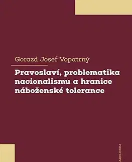 Náboženstvo - ostatné Pravoslaví, problematika nacionalismu a hranice náboženské tolerance - Gorazd Vopatrný