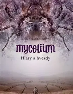 Sci-fi a fantasy Mycelium Hlasy a hvězdy - Vilma Kadlečková