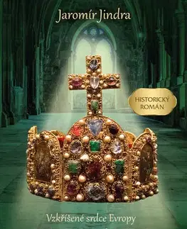 Romantická beletria Karel IV. a koruna římských králů - Jindra Jaromír