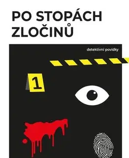 Detektívky, trilery, horory Po stopách zločinů - Ondřej Neff,Marek Epstein,Markéta Hejkalová,Bianca Bellová,Stanislav Beran,Martin Goffa,Katalpa Jakuba,Alena Mornštajnová,Petr Bým,David Urban,Kristýna Trpková a Kateřina Surmanová Koutníková