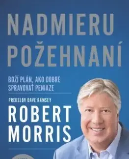 Motivačná literatúra - ostatné Nadmieru požehnaní - Robert Morris