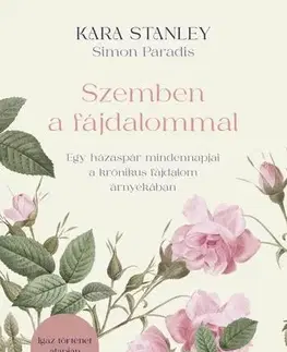 Zdravoveda, ochorenia, choroby Szemben a fájdalommal - Kara Stanley,Simon Paradis
