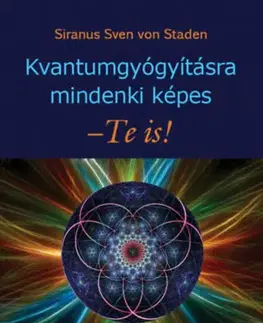 Ezoterika - ostatné Kvantumgyógyításra mindenki képes - Te is! - Sven Siranius von Staden