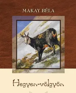 Poľovníctvo Hegyen-völgyön - Béla Makay