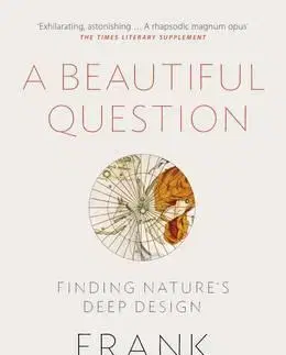 Umenie - ostatné A Beautiful Question - Finding Nature's Deep Design - Frank Wilczek